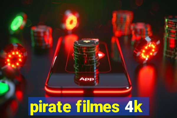 pirate filmes 4k